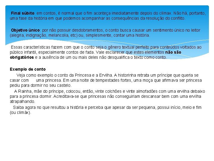  Final súbito: em contos, é normal que o fim aconteça imediatamente depois do