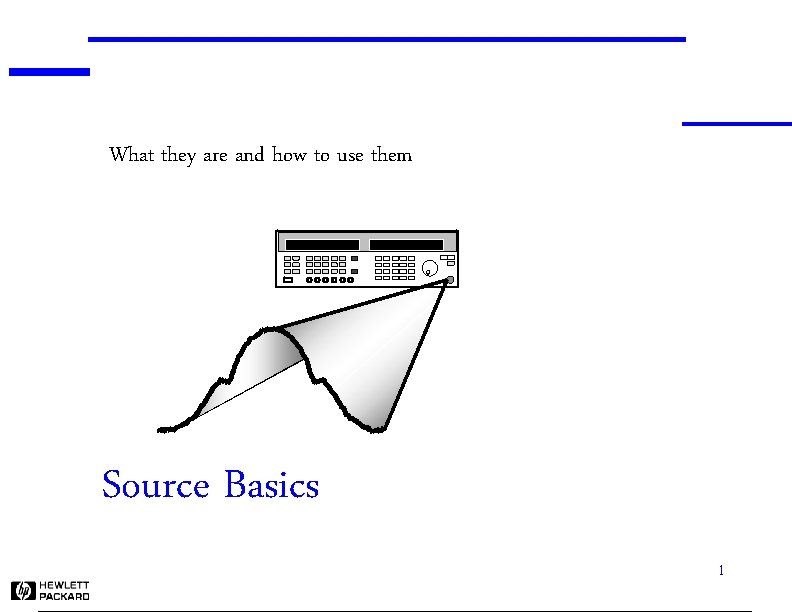 What they are and how to use them Source Basics 1 