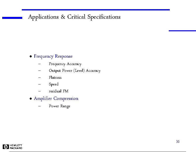 Applications & Critical Specifications l Frequency Response – – – l Frequency Accuracy Output