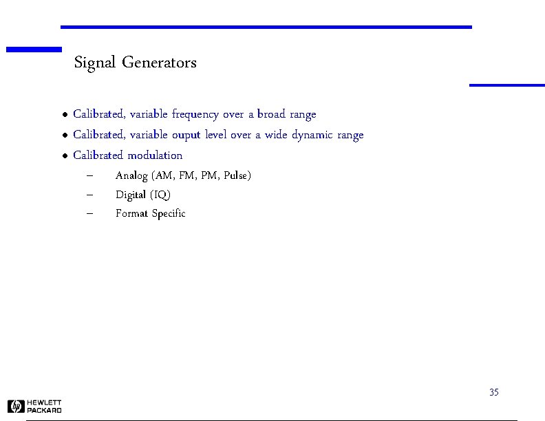 Signal Generators Calibrated, variable frequency over a broad range l Calibrated, variable ouput level