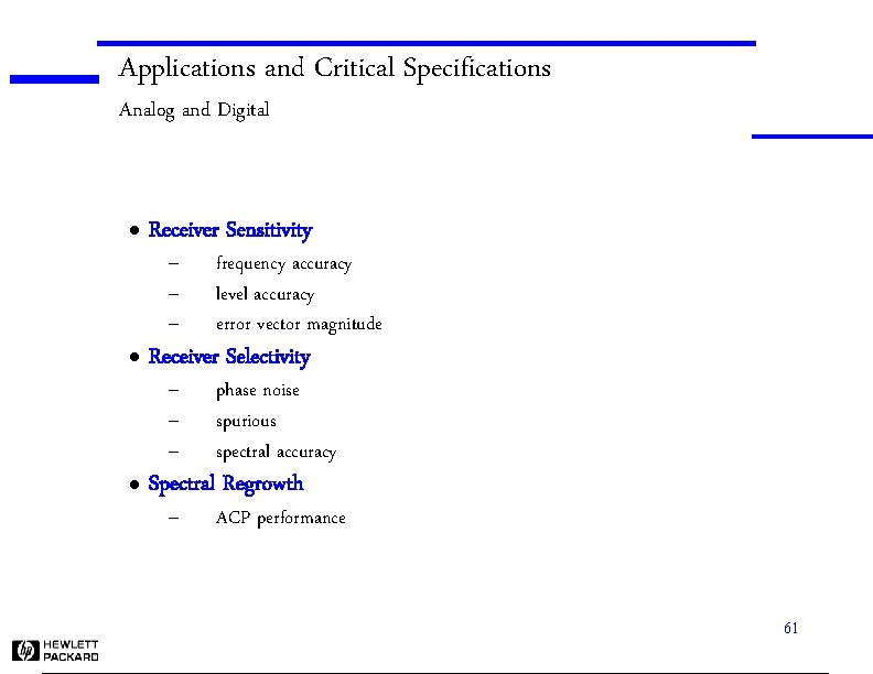 Applications and Critical Specifications Analog and Digital l Receiver Sensitivity – – – l