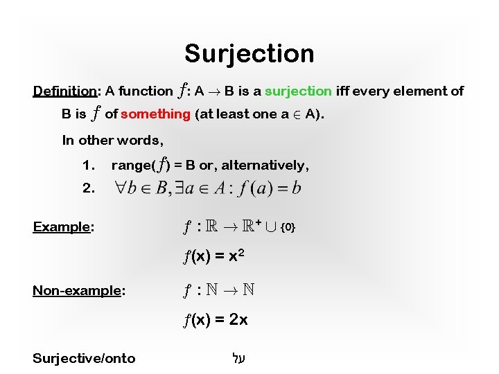 Surjection Definition: A function f: A ! B is a surjection iff every element