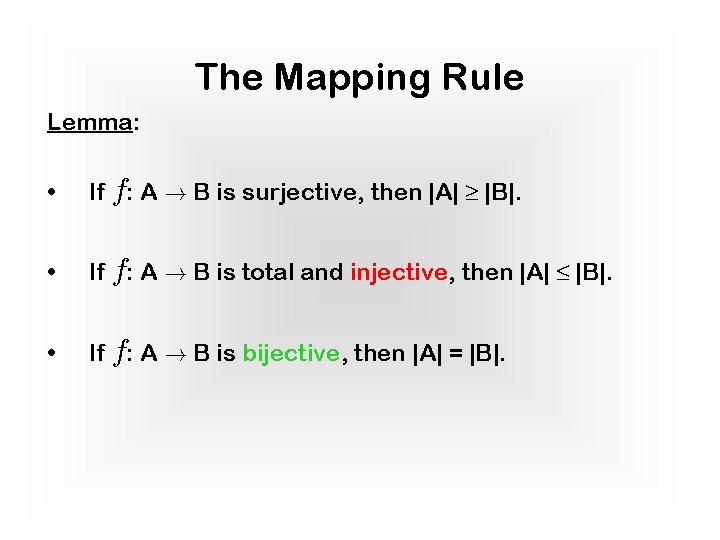 The Mapping Rule Lemma: • If f: A ! B is surjective, then |A|