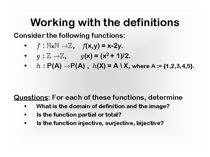 Working with the definitions Consider the following functions: • f : Nx. N !Z,