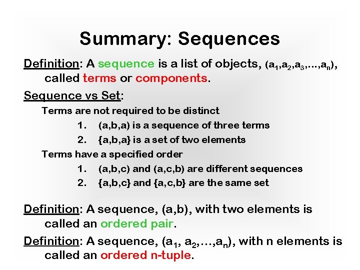 Summary: Sequences Definition: A sequence is a list of objects, (a 1, a 2,