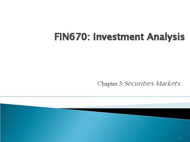 FIN 670: Investment Analysis Chapter 3: Securities Markets 1 