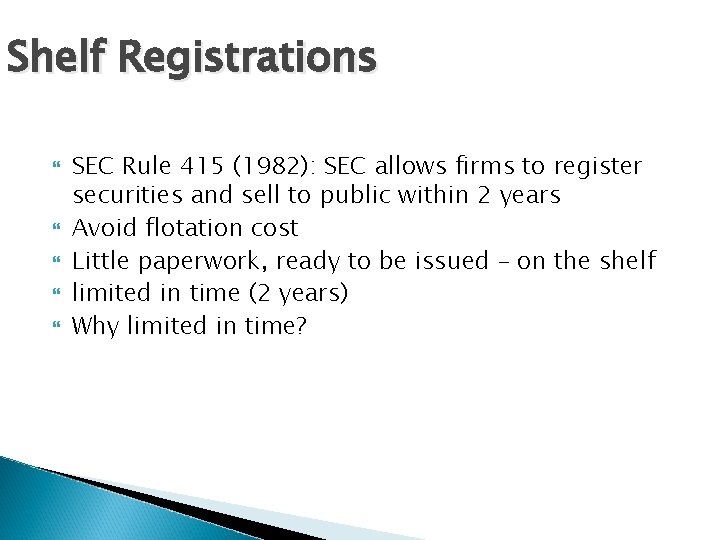 Shelf Registrations SEC Rule 415 (1982): SEC allows firms to register securities and sell