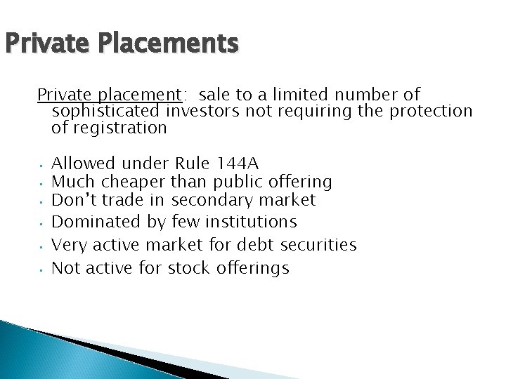 Private Placements Private placement: sale to a limited number of sophisticated investors not requiring