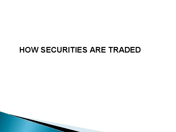 HOW SECURITIES ARE TRADED 