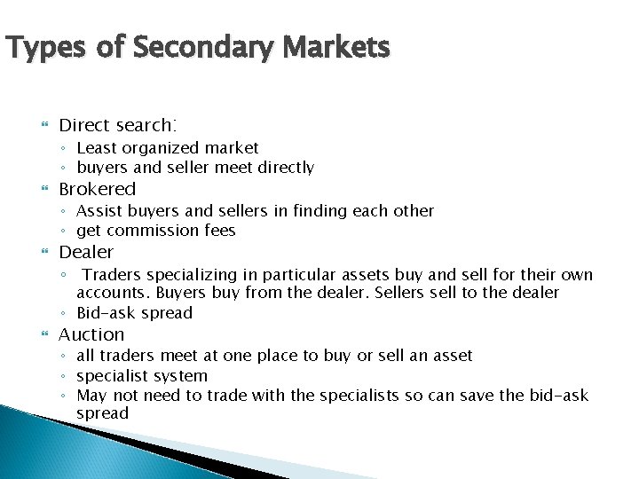 Types of Secondary Markets Direct search: ◦ Least organized market ◦ buyers and seller