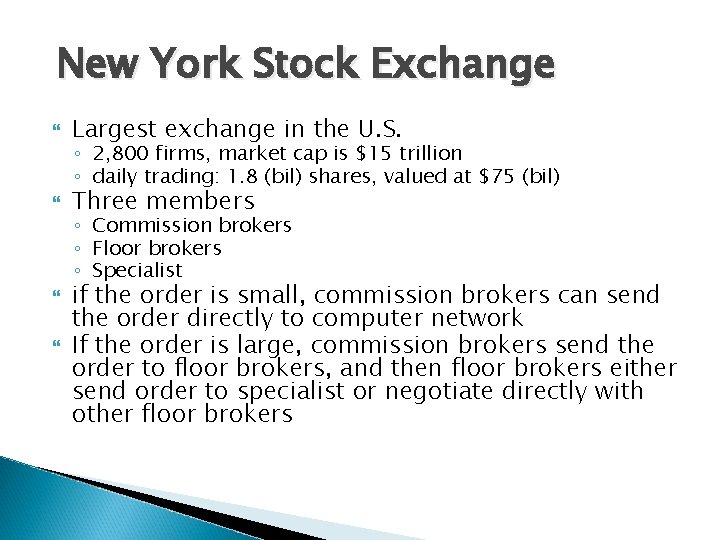 New York Stock Exchange Largest exchange in the U. S. Three members ◦ 2,