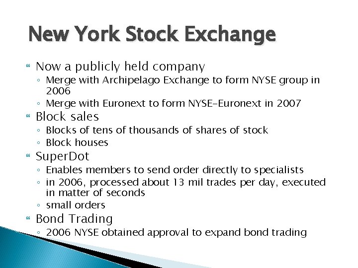 New York Stock Exchange Now a publicly held company ◦ Merge with Archipelago Exchange