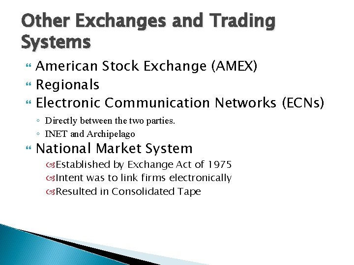 Other Exchanges and Trading Systems American Stock Exchange (AMEX) Regionals Electronic Communication Networks (ECNs)