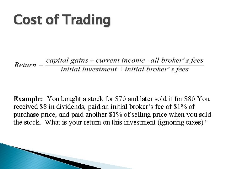 Cost of Trading Impact of trading costs on returns Example: You bought a stock