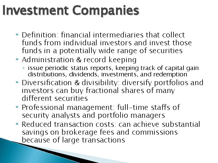 Investment Companies Definition: financial intermediaries that collect funds from individual investors and invest those