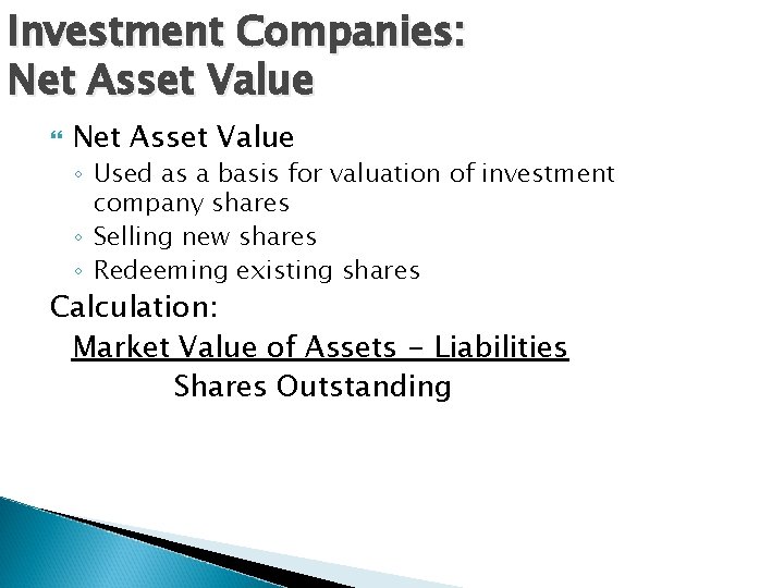 Investment Companies: Net Asset Value ◦ Used as a basis for valuation of investment