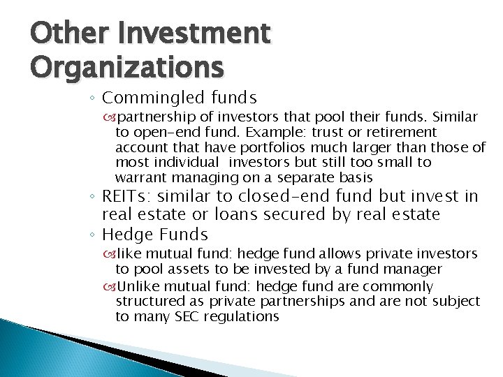 Other Investment Organizations ◦ Commingled funds partnership of investors that pool their funds. Similar