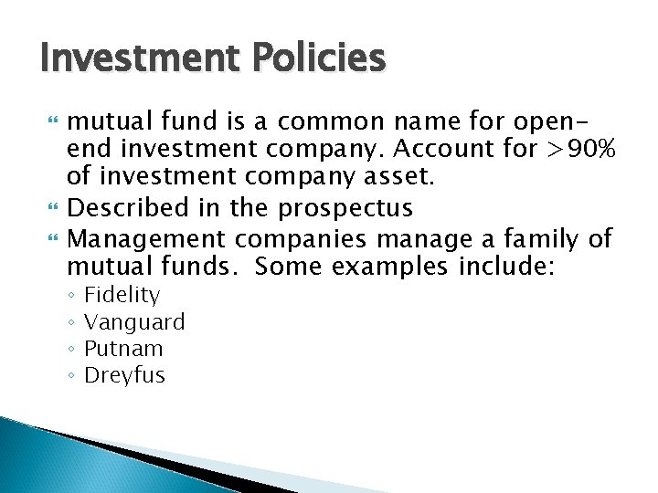 Investment Policies mutual fund is a common name for openend investment company. Account for