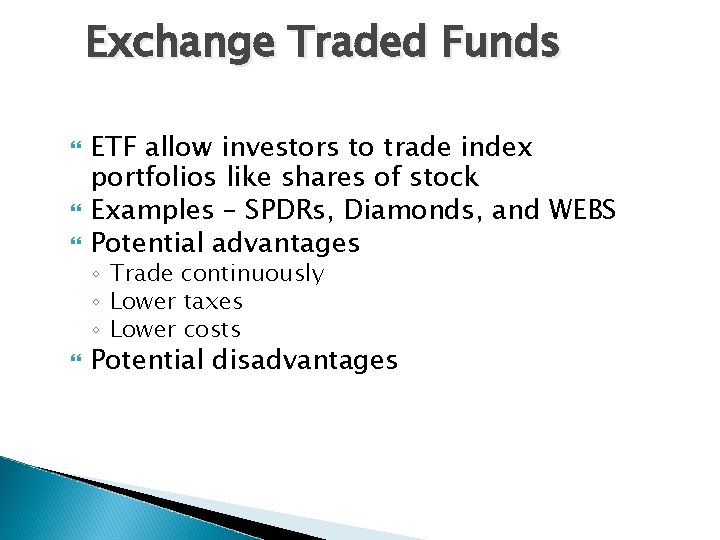 Exchange Traded Funds ETF allow investors to trade index portfolios like shares of stock