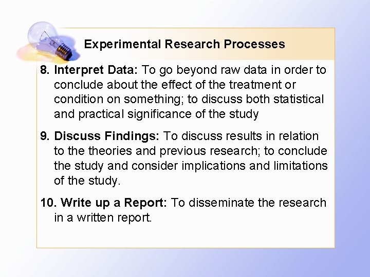 Experimental Research Processes 8. Interpret Data: To go beyond raw data in order to