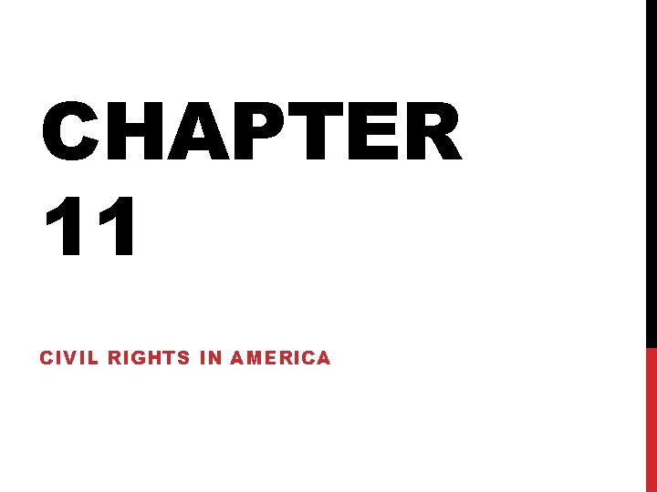 CHAPTER 11 CIVIL RIGHTS IN AMERICA 