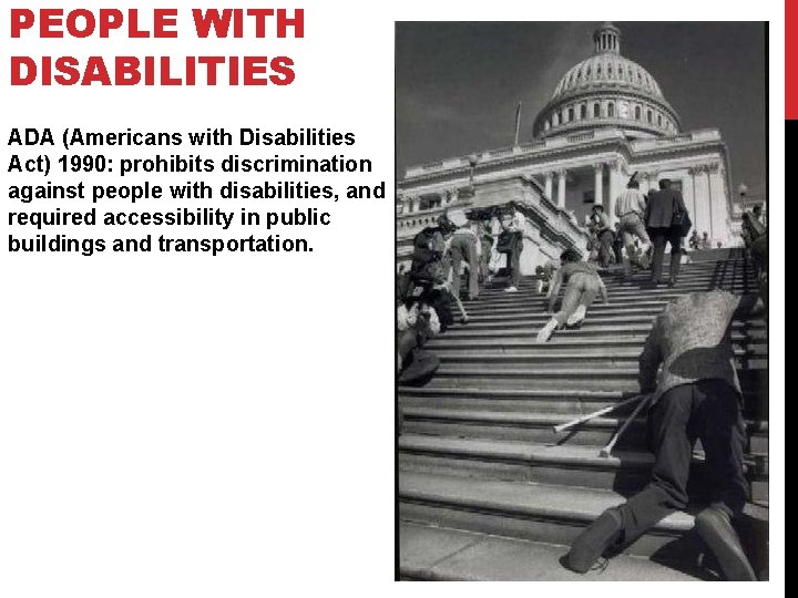 PEOPLE WITH DISABILITIES ADA (Americans with Disabilities Act) 1990: prohibits discrimination against people with