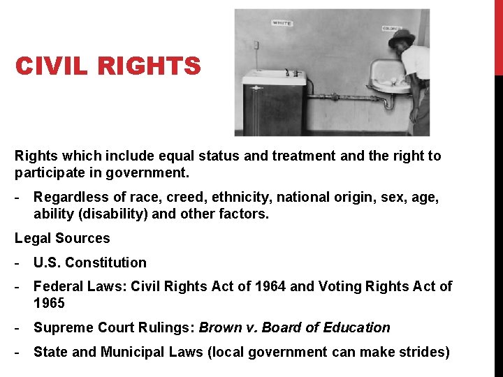 CIVIL RIGHTS Rights which include equal status and treatment and the right to participate