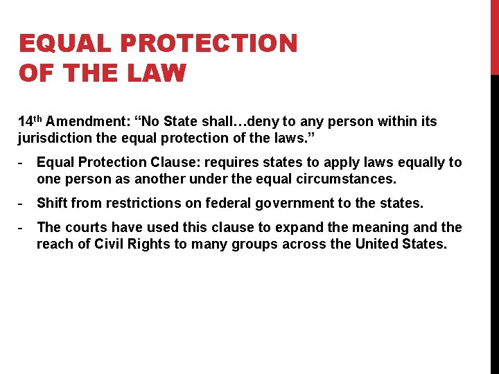 EQUAL PROTECTION OF THE LAW 14 th Amendment: “No State shall…deny to any person