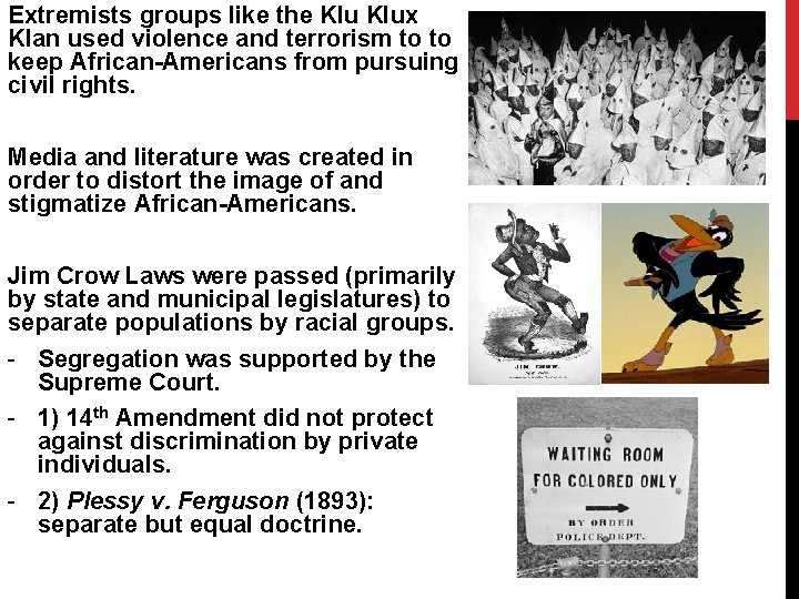 Extremists groups like the Klux Klan used violence and terrorism to to keep African-Americans