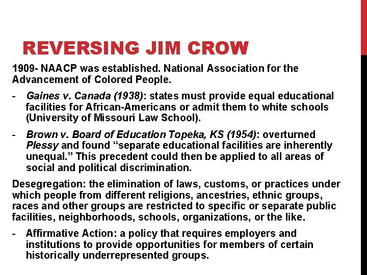 REVERSING JIM CROW 1909 - NAACP was established. National Association for the Advancement of