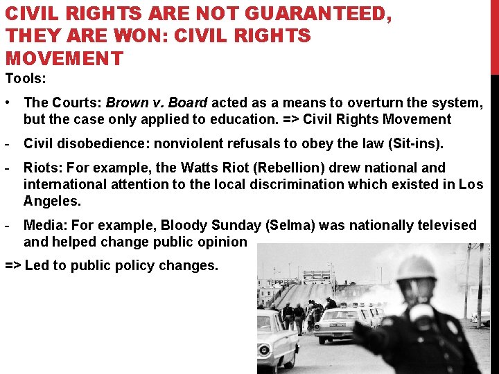 CIVIL RIGHTS ARE NOT GUARANTEED, THEY ARE WON: CIVIL RIGHTS MOVEMENT Tools: • The