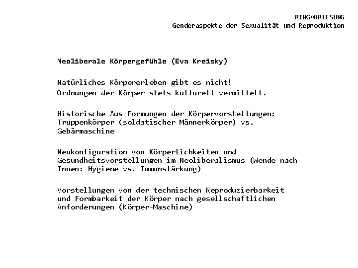 RINGVORLESUNG Genderaspekte der Sexualität und Reproduktion Neoliberale Körpergefühle (Eva Kreisky) Natürliches Körpererleben gibt es