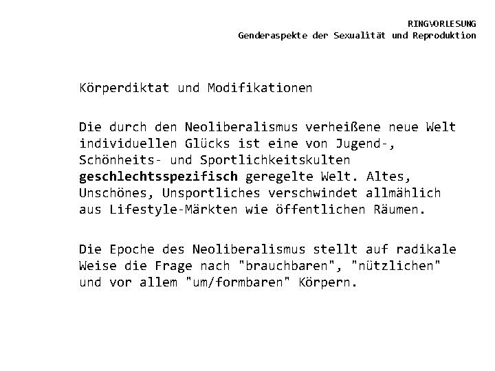 RINGVORLESUNG Genderaspekte der Sexualität und Reproduktion Körperdiktat und Modifikationen Die durch den Neoliberalismus verheißene