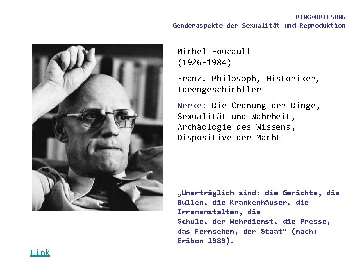 RINGVORLESUNG Genderaspekte der Sexualität und Reproduktion Michel Foucault (1926 -1984) Franz. Philosoph, Historiker, Ideengeschichtler