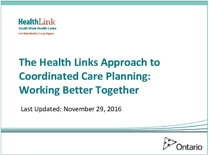 South West Health Links The Health Links Approach to Coordinated Care Planning: Working Better