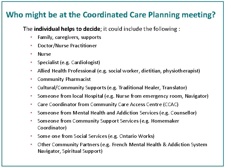 Who might be at the Coordinated Care Planning meeting? The individual helps to decide;