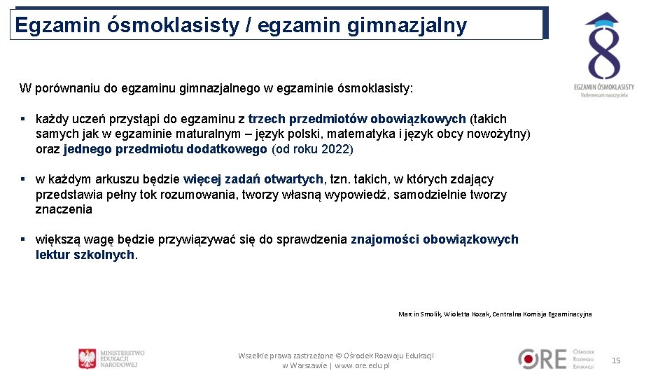 Egzamin ósmoklasisty / egzamin gimnazjalny W porównaniu do egzaminu gimnazjalnego w egzaminie ósmoklasisty: §