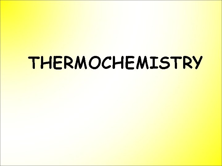 THERMOCHEMISTRY 