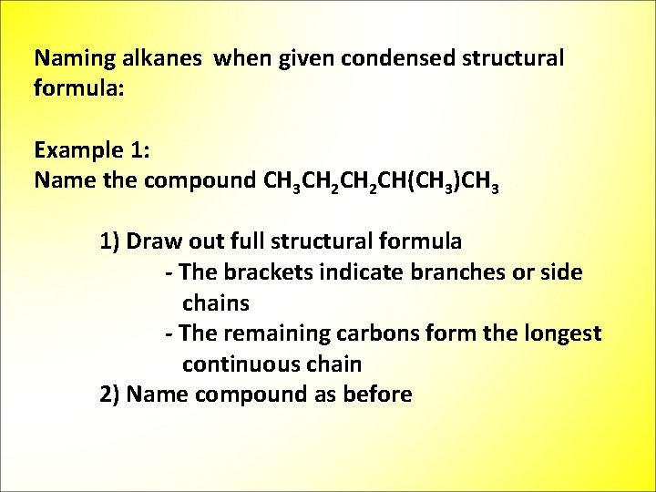 Naming alkanes when given condensed structural formula: Example 1: Name the compound CH 3