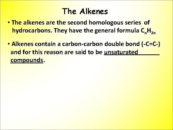 The Alkenes • The alkenes are the second homologous series of hydrocarbons. They have