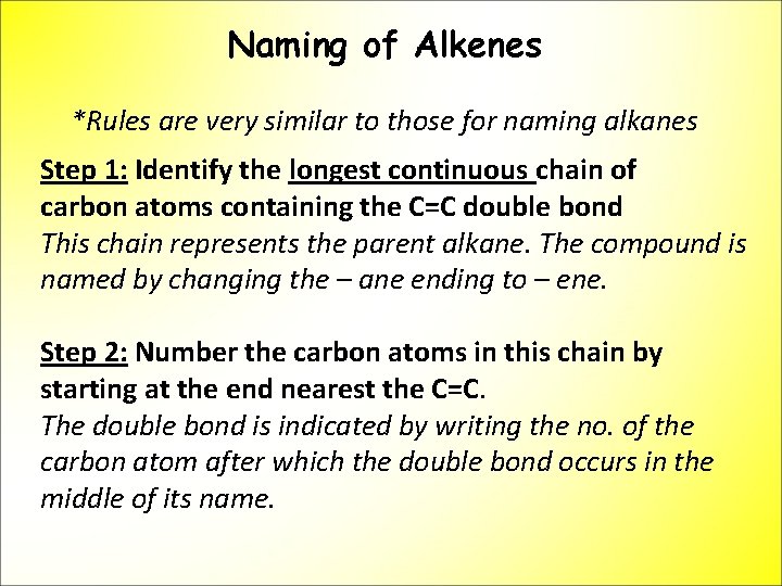 Naming of Alkenes *Rules are very similar to those for naming alkanes Step 1: