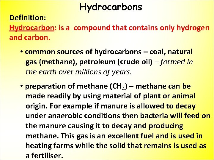 Hydrocarbons Definition: Hydrocarbon: is a compound that contains only hydrogen and carbon. • common
