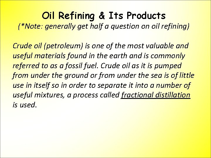 Oil Refining & Its Products (*Note: generally get half a question on oil refining)