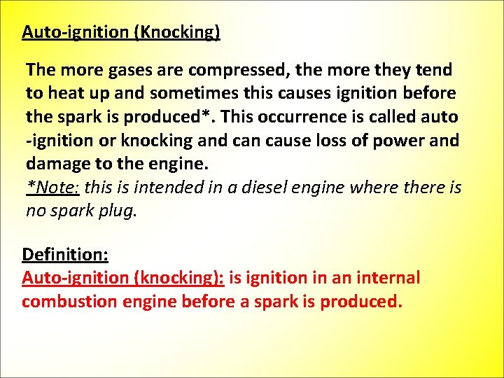 Auto-ignition (Knocking) The more gases are compressed, the more they tend to heat up