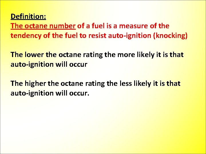 Definition: The octane number of a fuel is a measure of the tendency of