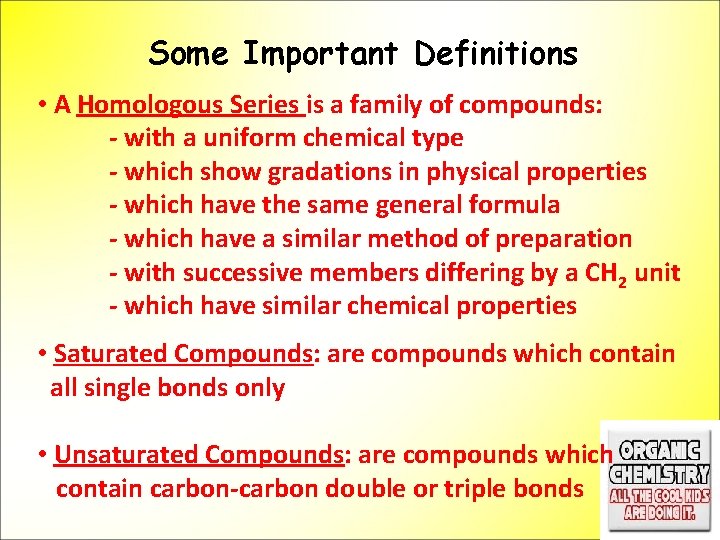 Some Important Definitions • A Homologous Series is a family of compounds: - with