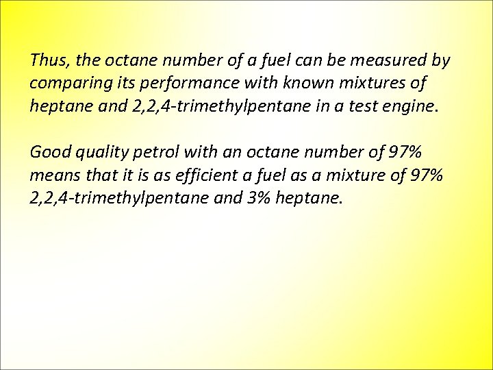 Thus, the octane number of a fuel can be measured by comparing its performance