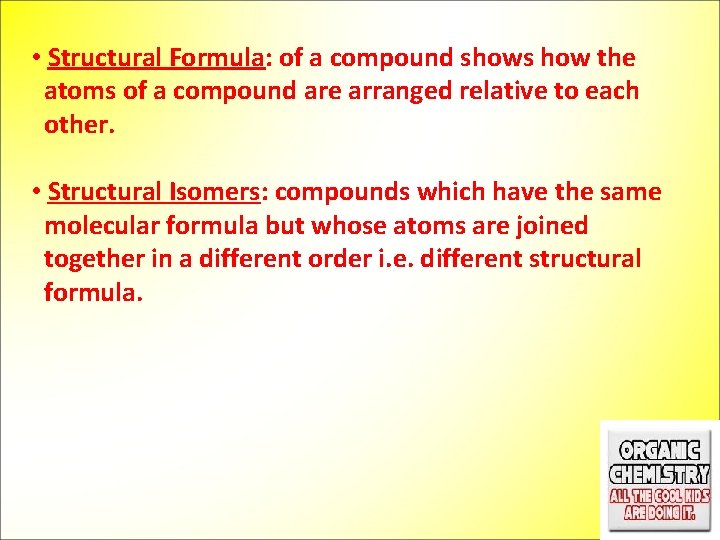  • Structural Formula: of a compound shows how the atoms of a compound