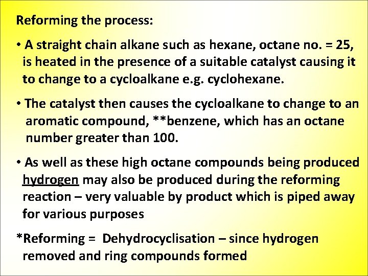 Reforming the process: • A straight chain alkane such as hexane, octane no. =