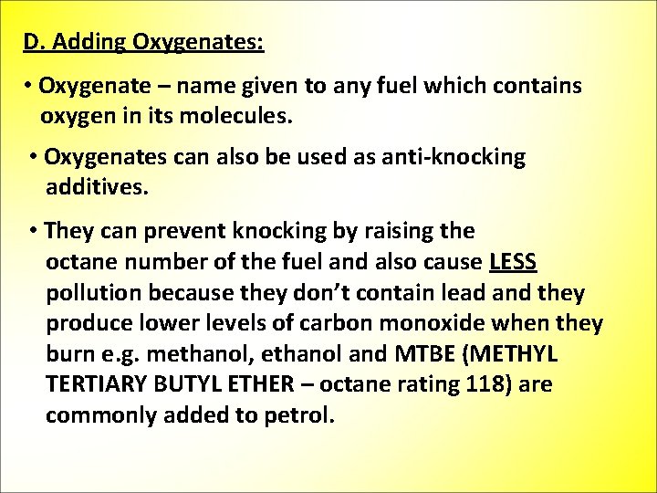 D. Adding Oxygenates: • Oxygenate – name given to any fuel which contains oxygen